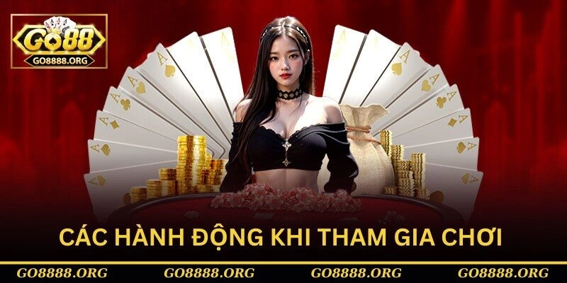 Các hành động khi tham gia chơi Các hành động khi tham gia chơi