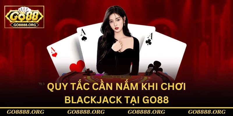 Quy tắc cần nắm khi chơi blackjack tại Go88 Quy tắc cần nắm khi chơi blackjack tại Go88