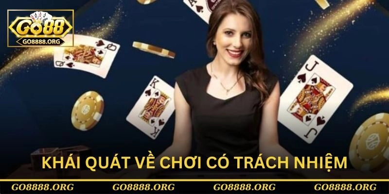 Khái quát về việc chơi có trách nhiệm tại Go88 Khái quát về việc chơi có trách nhiệm tại Go88